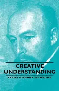 Creative Understanding - Keyserling Count Hermann