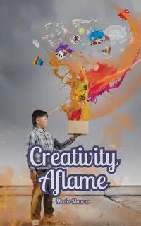 Creativity Aflame - Maurus Meelis