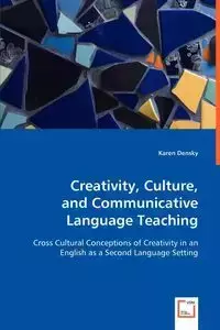 Creativity, Culture, and Communicative Language Teaching - Karen Densky