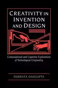 Creativity in Invention and Design - DasGupta Subrata