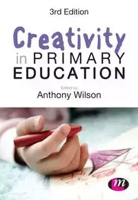 Creativity in Primary Education - Wilson Anthony