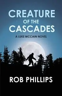 Creature of the Cascades - Rob Phillips