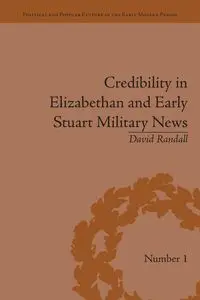 Credibility in Elizabethan and Early Stuart Military News - Randall David