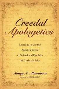 Creedal Apologetics - Nancy A. Almodovar