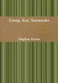 Creep, Eat, Surrender - Meghan Hoare