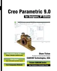 Creo Parametric 9.0 for Designers, 9th Edition - CADCIM Technologies Prof. Sham Tickoo