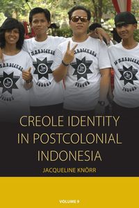 Creole Identity in Postcolonial Indonesia - Jacqueline Knörr