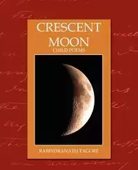 Crescent Moon - Child Poems (New Edition) - Rabindranath Tagore