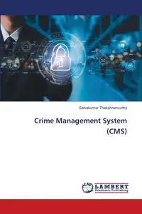 Crime Management System (CMS) - Thakshnamurthy Selvakumar