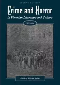 Crime and Horror in Victorian Literature and Culture, Volume I - Kaiser Matthew