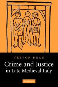 Crime and Justice in Late Medieval Italy - Dean Trevor