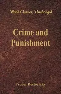 Crime and Punishment (World Classics, Unabridged) - Dostoevsky Fyodor