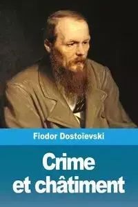 Crime et châtiment - Dostoïevski Fiodor