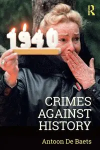 Crimes against History - Baets Antoon De