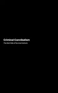 Criminal Cannibalism - Eleanor Swanson