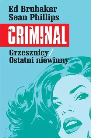 Criminal T.3 Grzesznicy/Ostatni niewinny - Ed Brubaker