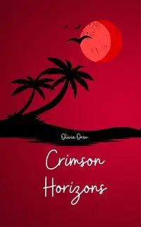 Crimson Horizons - Olivia Orav