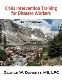 Crisis Intervention Training for Disaster Workers - George W. Doherty