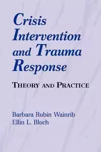 Crisis Intervention and Trauma Response - Barbara Rubin Wainrib EdD