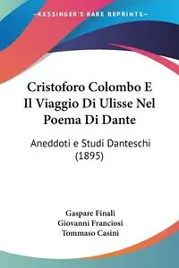 Cristoforo Colombo E Il Viaggio Di Ulisse Nel Poema Di Dante - Finali Gaspare