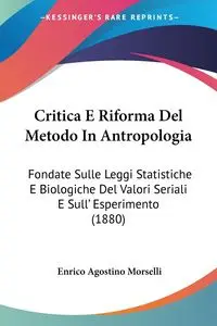 Critica E Riforma Del Metodo In Antropologia - Morselli Enrico Agostino