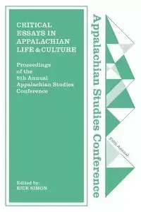 Critical Essays in Appalachian Life and Culture - Simon Rick