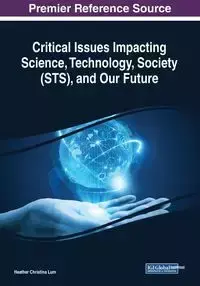 Critical Issues Impacting Science, Technology, Society (STS), and Our Future - Lum Heather Christina