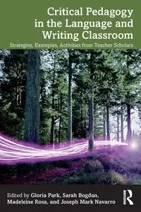 Critical Pedagogy in the Language and Writing Classroom - Park Gloria