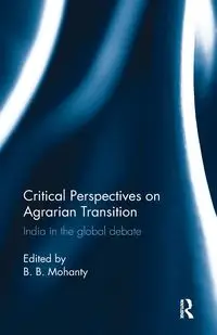 Critical Perspectives on Agrarian Transition - Mohanty B. B.