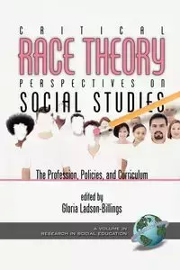 Critical Race Theory Perspectives on the Social Studies - Ladson-Billings Gloria