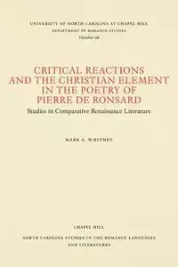 Critical Reactions and the Christian Element in the Poetry of Pierre de Ronsard - Whitney Mark S.