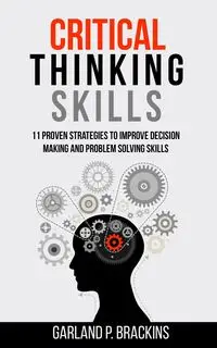 Critical Thinking Skills - Garland P. Brackins