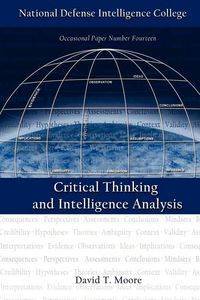 Critical Thinking and Intelligence Analysis (Second Edition) - Moore David T.