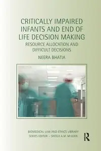 Critically Impaired Infants and End of Life Decision Making - Bhatia Neera