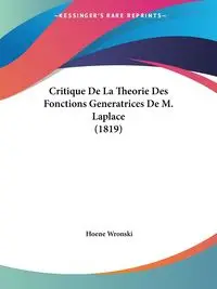 Critique De La Theorie Des Fonctions Generatrices De M. Laplace (1819) - Wronski Hoene