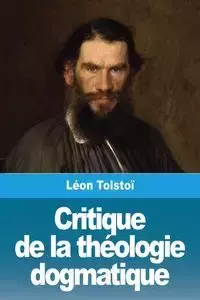 Critique de la théologie dogmatique - Tolstoï Léon