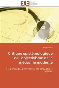 Critique épistémologique de l'objectivisme de la médecine moderne - PASCUAL-P