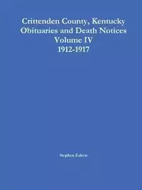 Crittenden County, Kentucky Obituaries and Death Notices, Volume IV, 1912-1917 - Stephen Eskew