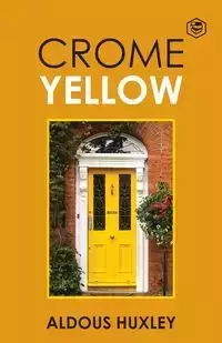 Crome Yellow - Huxley Aldous