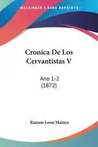 Cronica De Los Cervantistas V - Ramon Leon Mainez