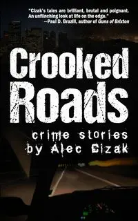 Crooked Roads - Alec Cizak