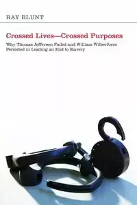 Crossed Lives-Crossed Purposes - Ray Blunt