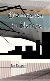 Crossfaded in Narnia - Ian Kappos