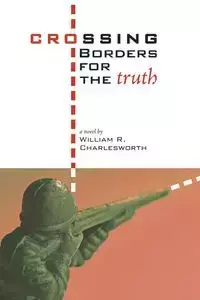 Crossing Borders for the Truth - William R. Charlesworth