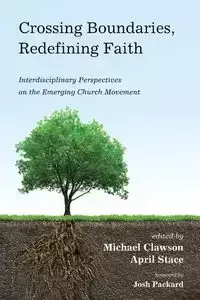 Crossing Boundaries, Redefining Faith - Clawson Michael