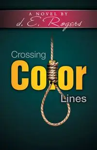 Crossing Color Lines - Rogers d. E.