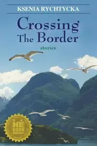 Crossing the Border - Ksenia Rychtycka