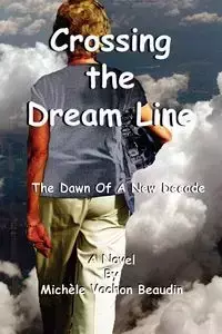 Crossing the Dream Line - Michele Beaudin Vachon