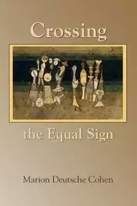 Crossing the Equal Sign - Marion Cohen Deutsche