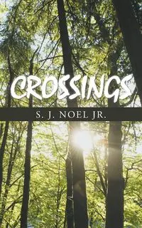 Crossings - Noel Stephen Jr. J.